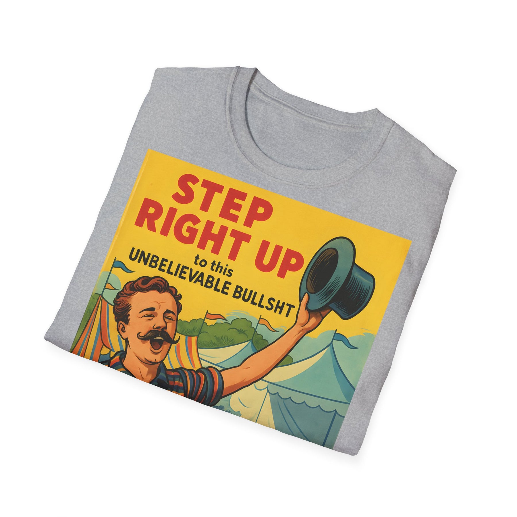 Retro Zirkus T-Shirt – Step Right Up to This Unbelievable Bullshit | Satirisches Comic-Motiv – Freches Satire-Design für mutige Statements | True Insights