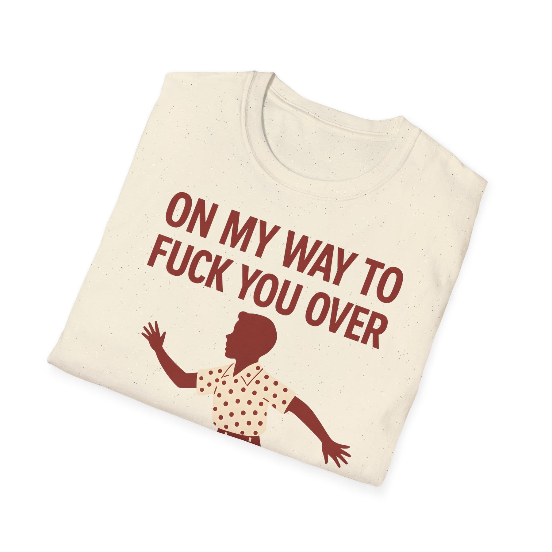 Statement Shirt – „On my way to f*ck you over“ | Satirisches Retro-Motiv mit ironischem Twist – Freches Satire-Design für mutige Statements | True Insights