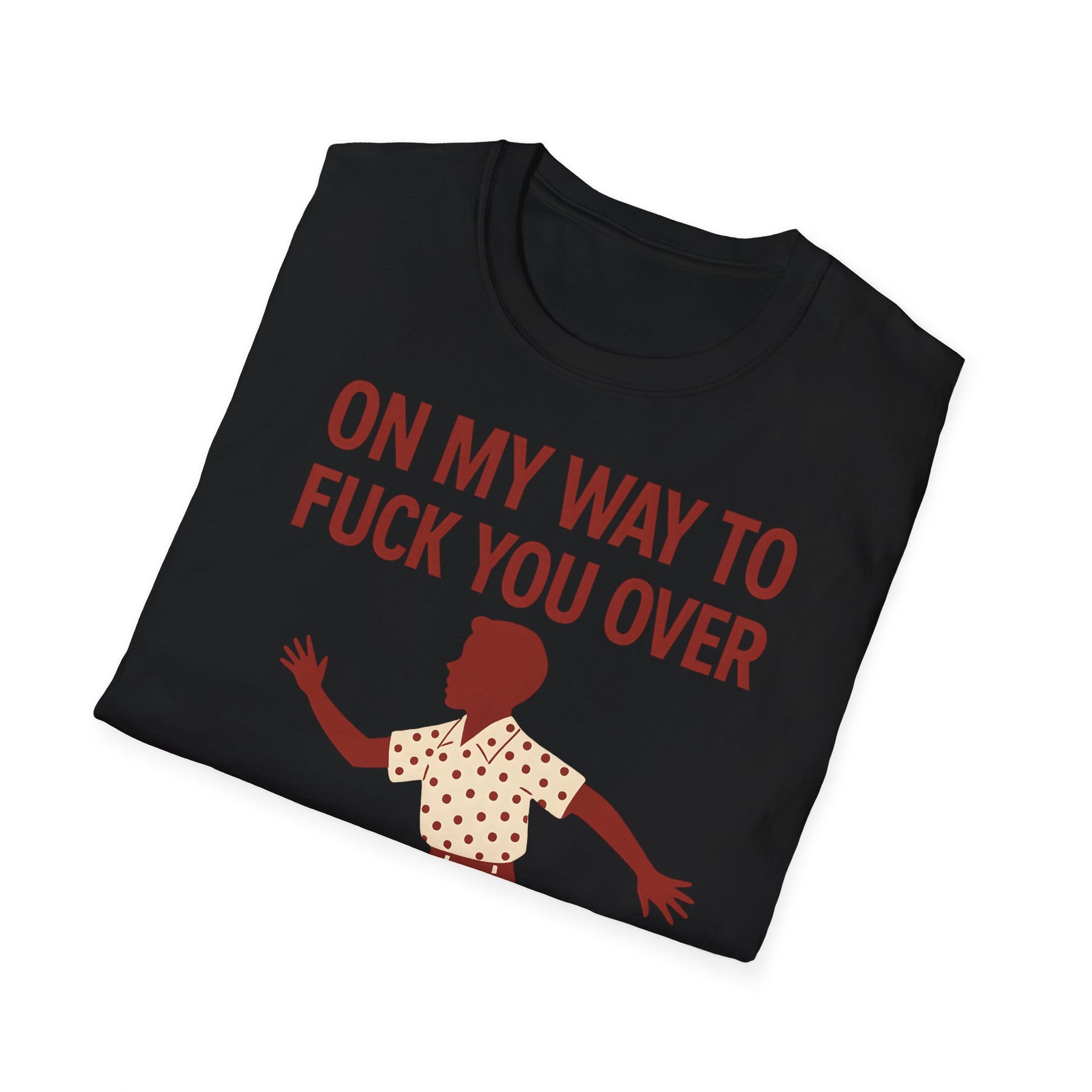 Statement Shirt – „On my way to f*ck you over“ | Satirisches Retro-Motiv mit ironischem Twist – Freches Satire-Design für mutige Statements | True Insights