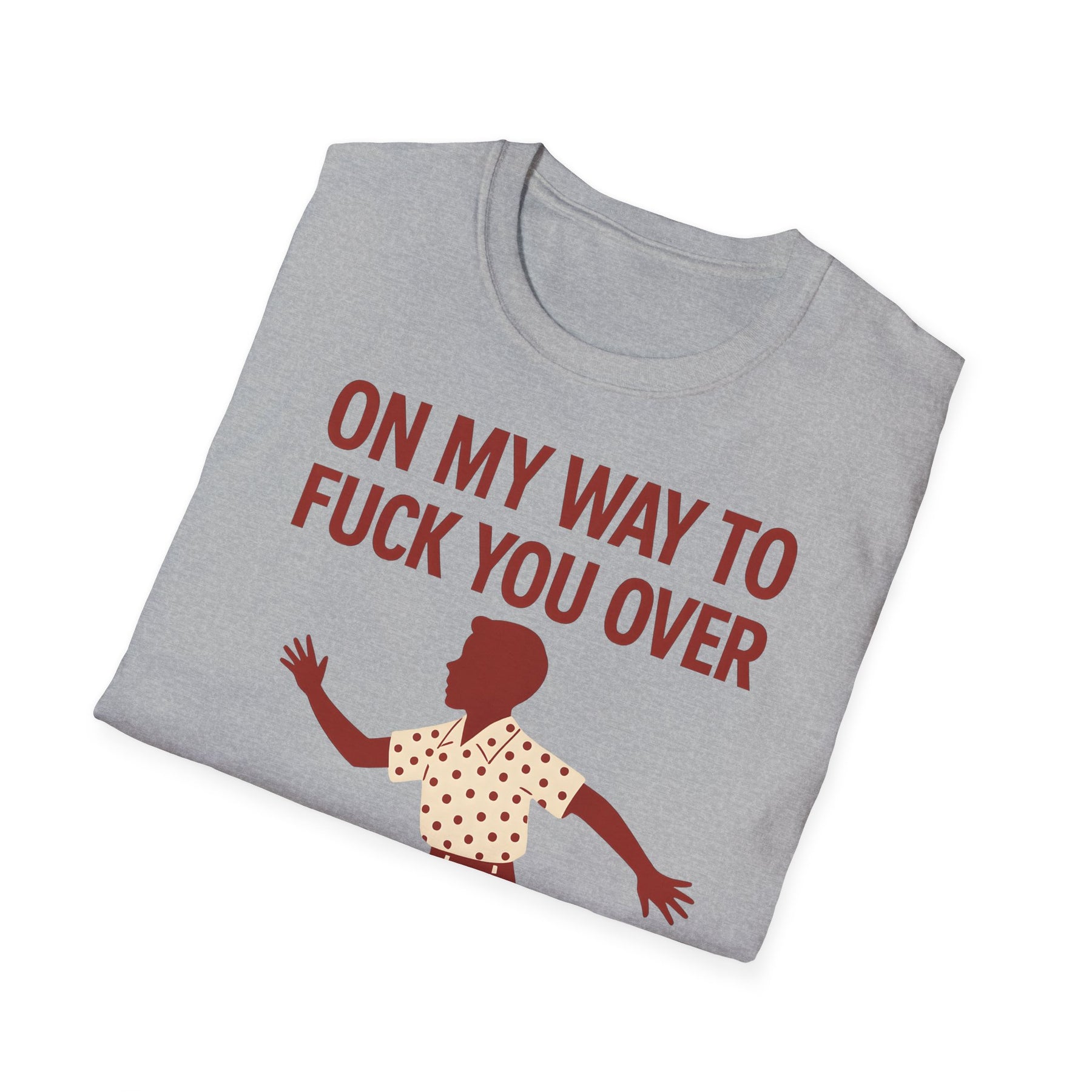 Statement Shirt – „On my way to f*ck you over“ | Satirisches Retro-Motiv mit ironischem Twist – Freches Satire-Design für mutige Statements | True Insights