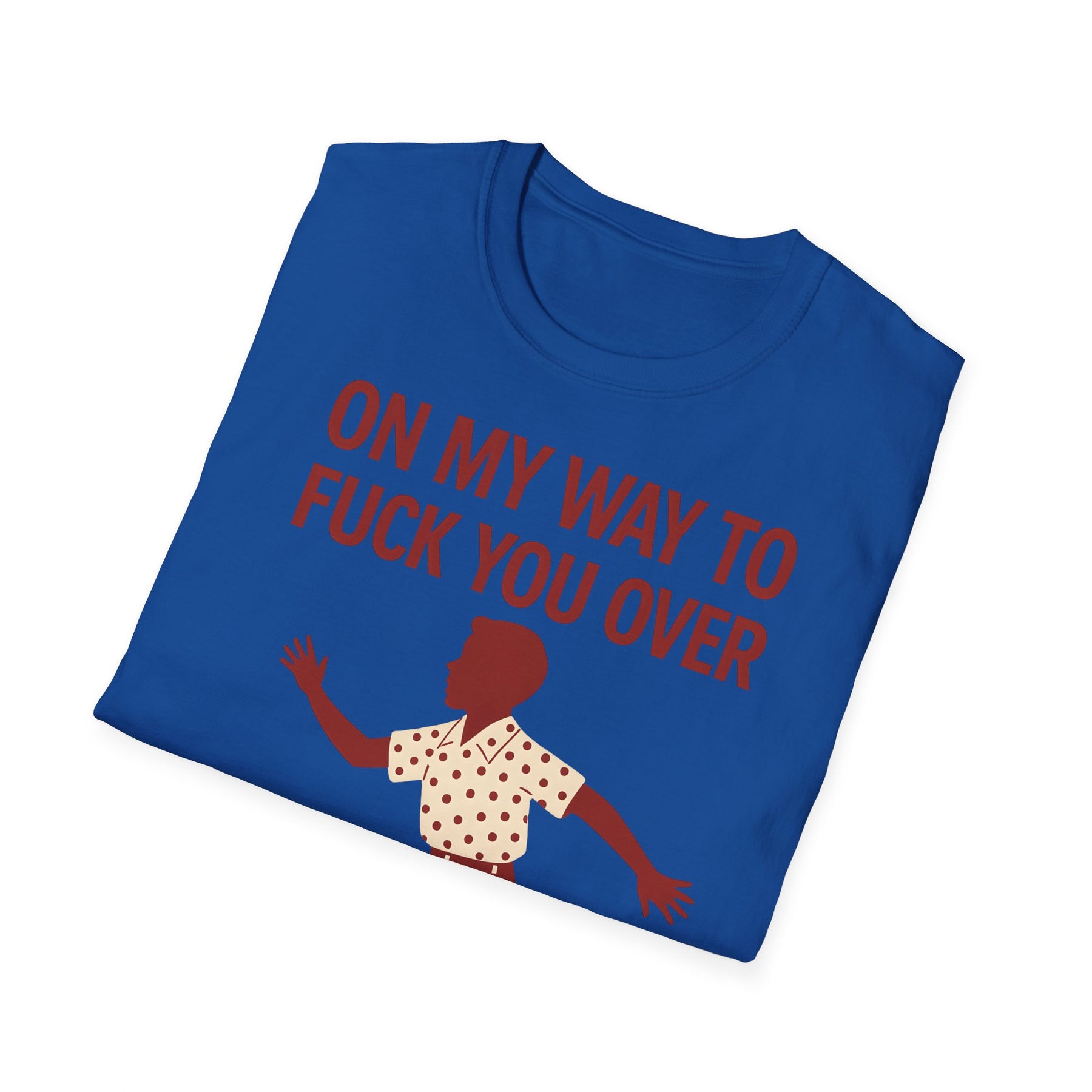Statement Shirt – „On my way to f*ck you over“ | Satirisches Retro-Motiv mit ironischem Twist – Freches Satire-Design für mutige Statements | True Insights