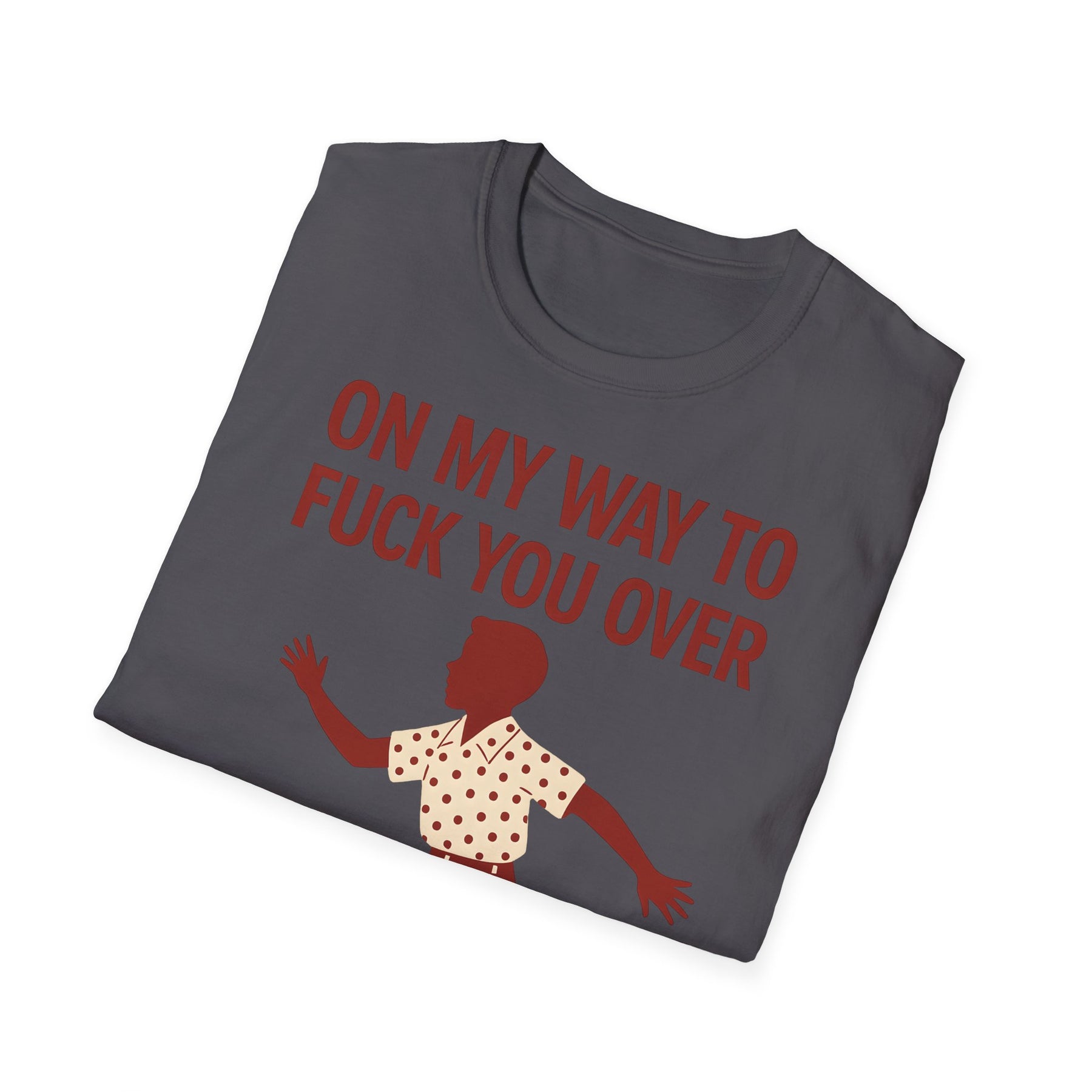 Statement Shirt – „On my way to f*ck you over“ | Satirisches Retro-Motiv mit ironischem Twist – Freches Satire-Design für mutige Statements | True Insights