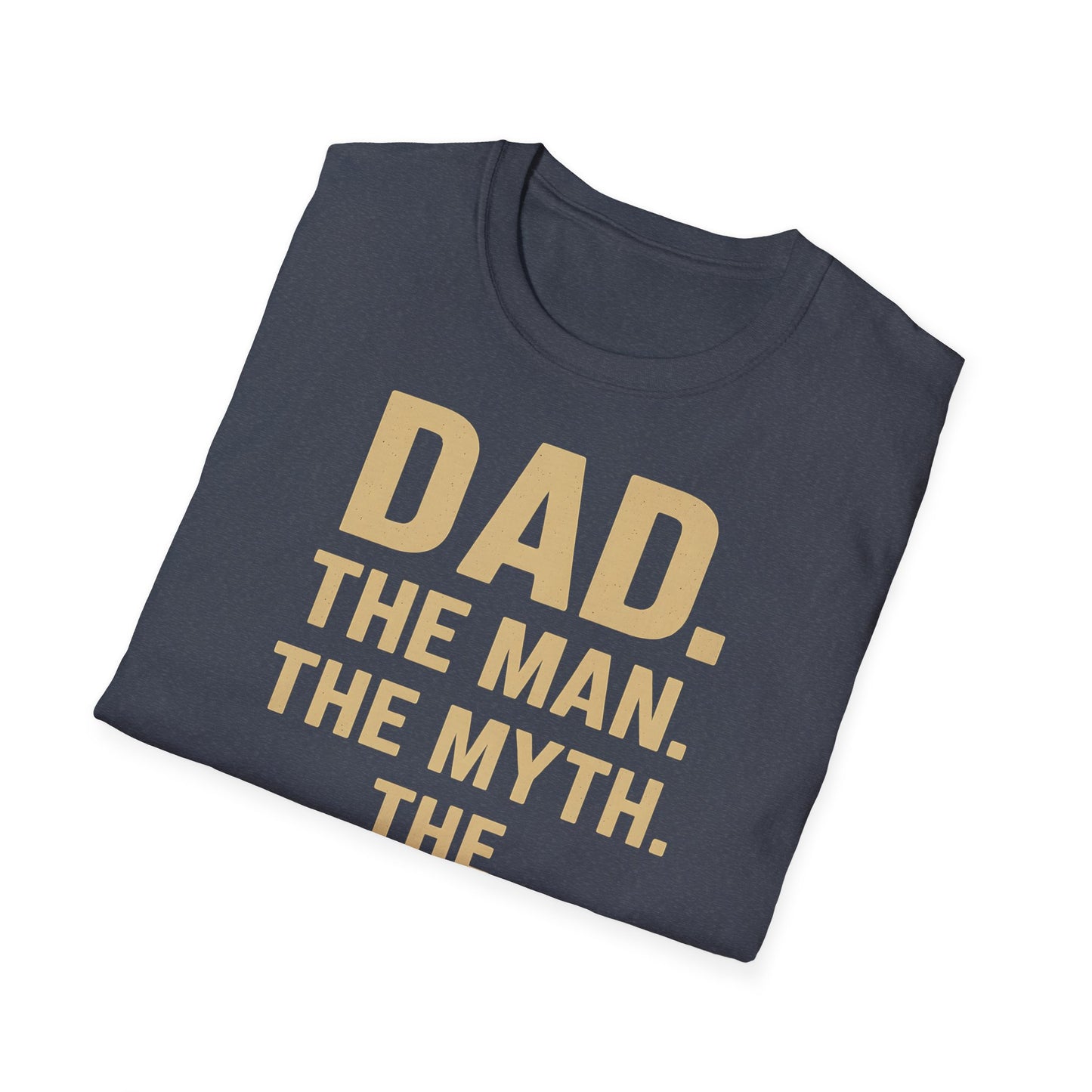Father's Day T-Shirt - "Dad. The man. The myth. The legend." – Freches Satire-Design für mutige Statements | True Insights