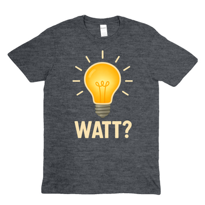 WATT? T-Shirt – Lustiges Glühbirnen-Motiv für Technik-Fans & Freunde des Wortwitzes-T-Shirt-True Insights