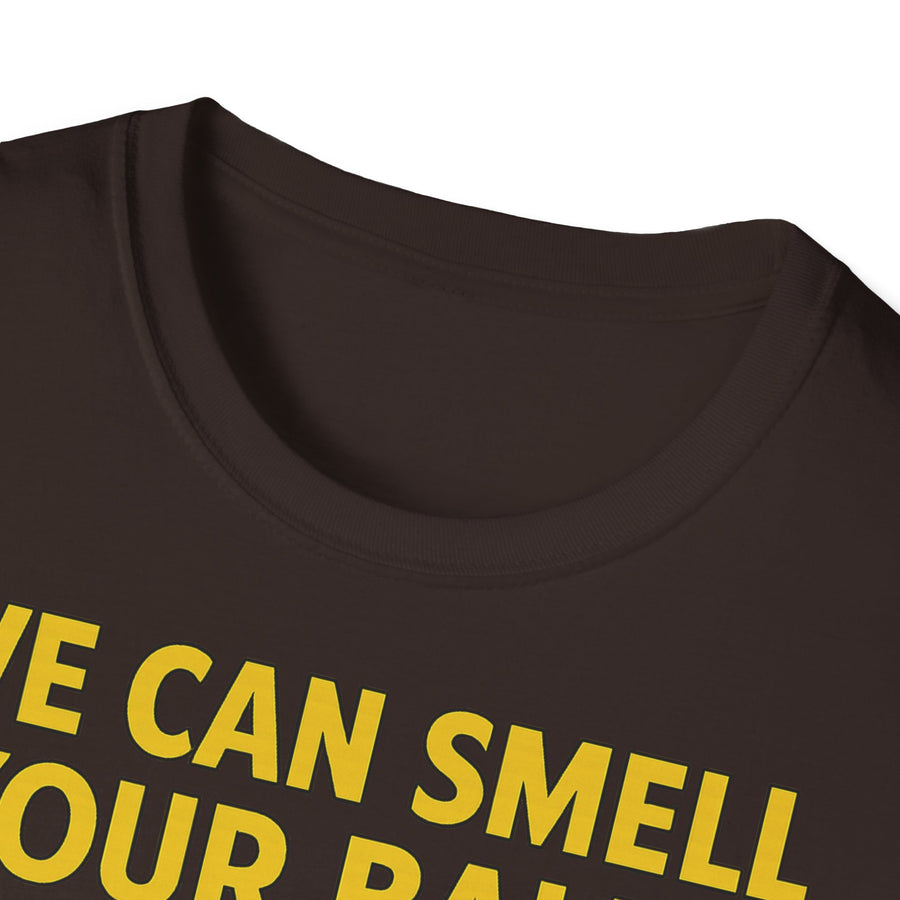 We Can Smell Your Balls T-Shirt für Männer und Frauen