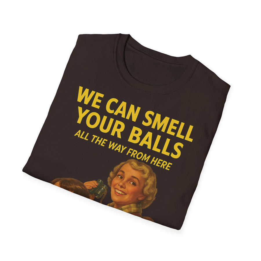 We Can Smell Your Balls T-Shirt für Männer und Frauen