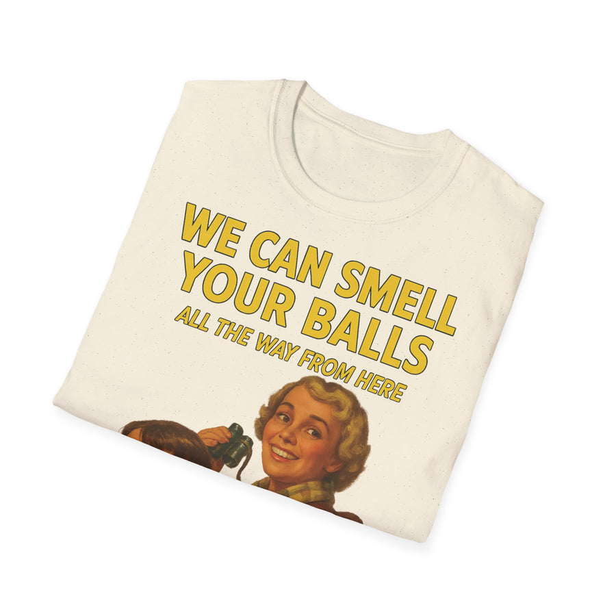 We Can Smell Your Balls T-Shirt für Männer und Frauen