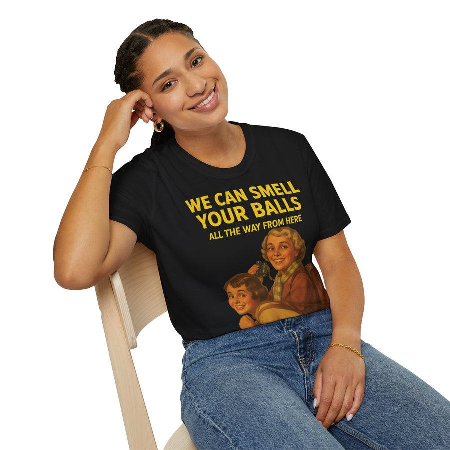 We Can Smell Your Balls T-Shirt für Männer und Frauen