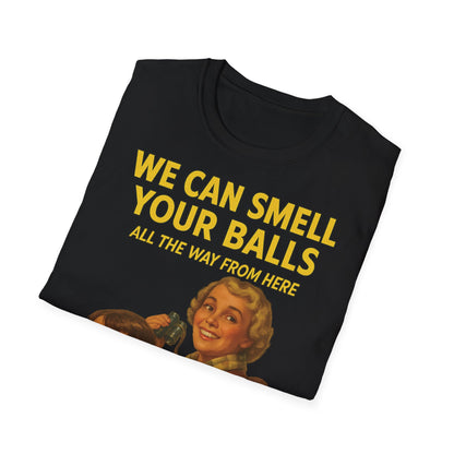 We Can Smell Your Balls– T-Shirt – Freches Satire-Design für mutige Statements | True Insights