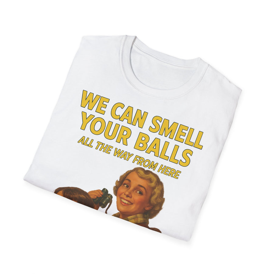 We Can Smell Your Balls T-Shirt für Männer und Frauen