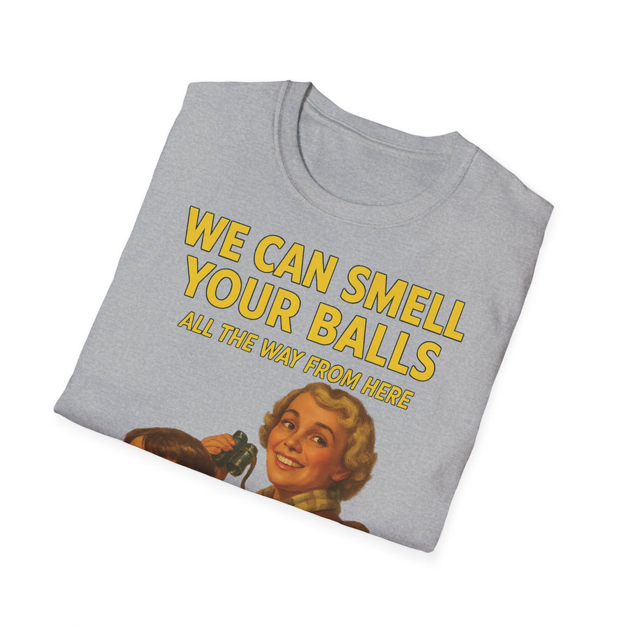 We Can Smell Your Balls T-Shirt für Männer und Frauen
