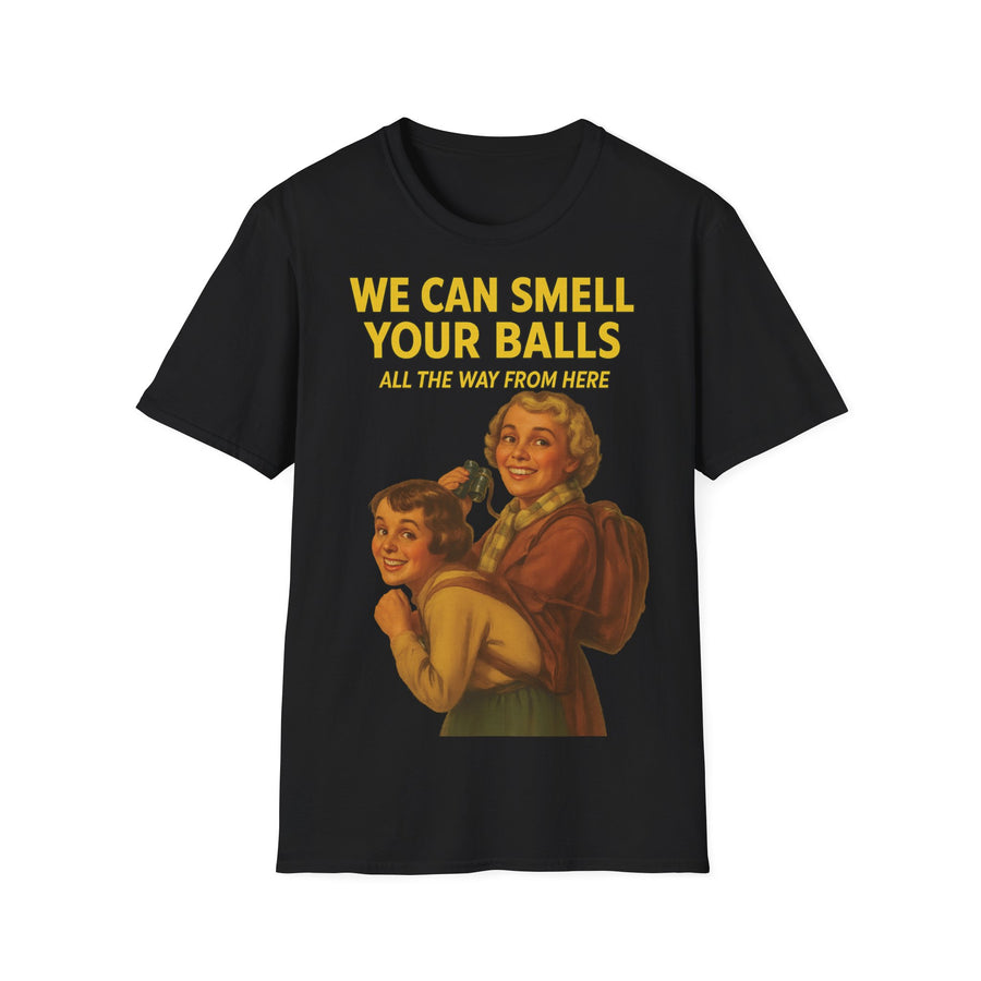 We Can Smell Your Balls T-Shirt für Männer und Frauen