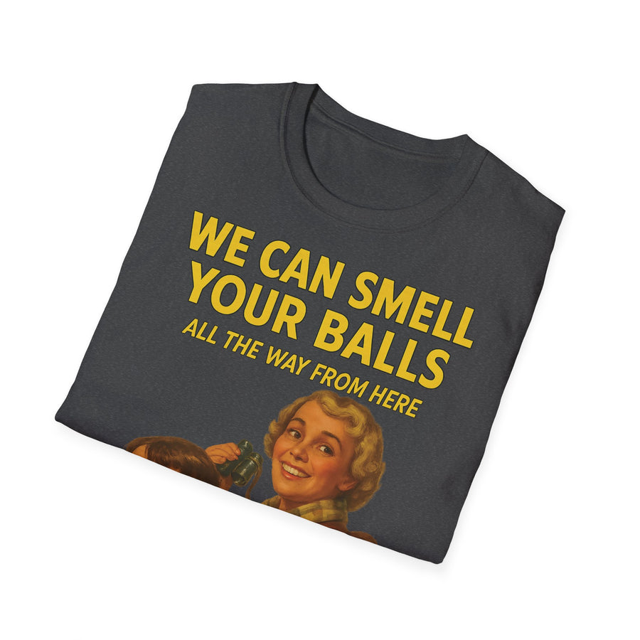 We Can Smell Your Balls T-Shirt für Männer und Frauen