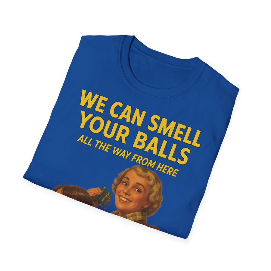 We Can Smell Your Balls T-Shirt für Männer und Frauen