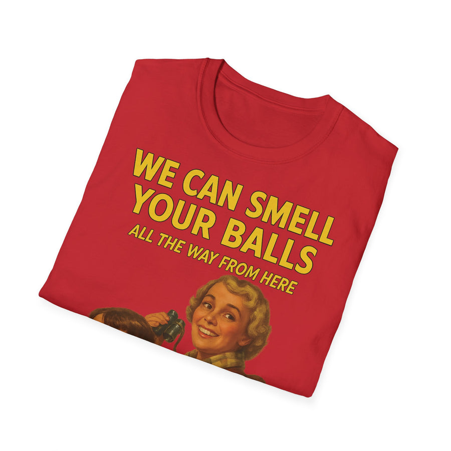 We Can Smell Your Balls T-Shirt für Männer und Frauen