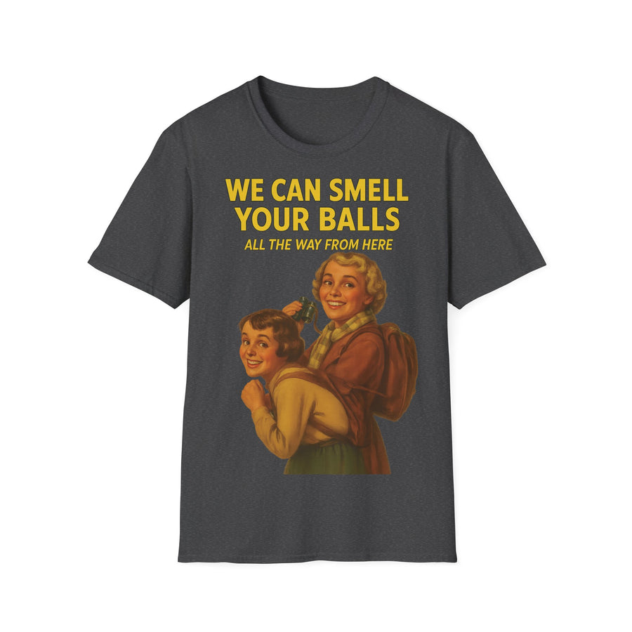 We Can Smell Your Balls T-Shirt für Männer und Frauen