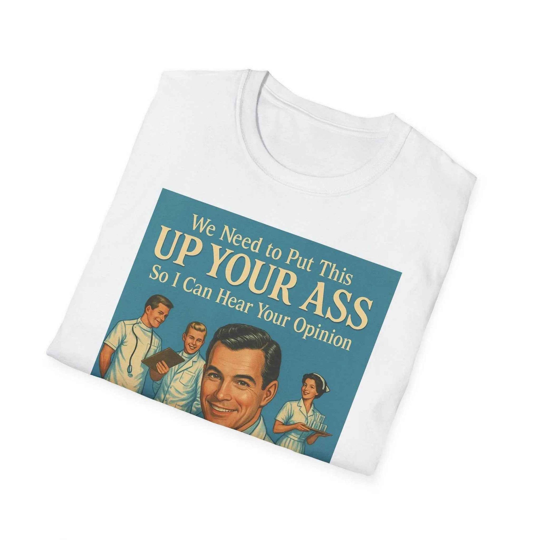 "We Need to Put This Up Your A**" - The shirt for everyone who doesn't have to comment on everything