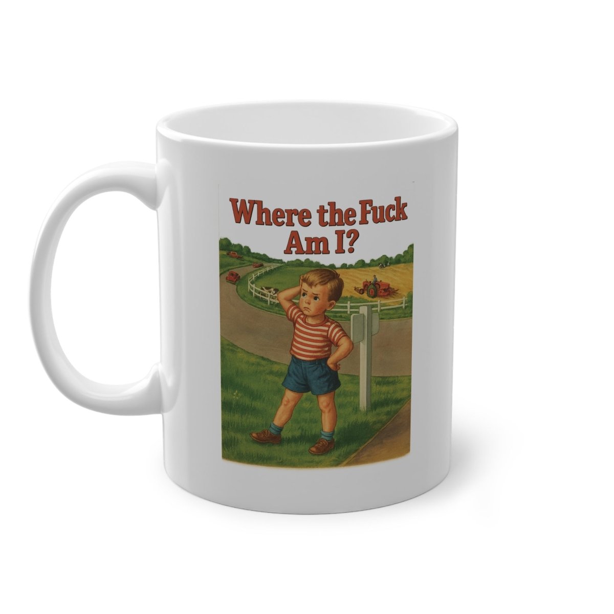Where the Fuck Am I? – Ironische Kaffeetasse für alle Lebenslagen-Mug-True Insights