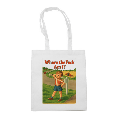 Where the Fuck Am I? – Satirischer Stoffbeutel für Orientierungssuchende – Freches Satire-Design für mutige Statements | True Insights