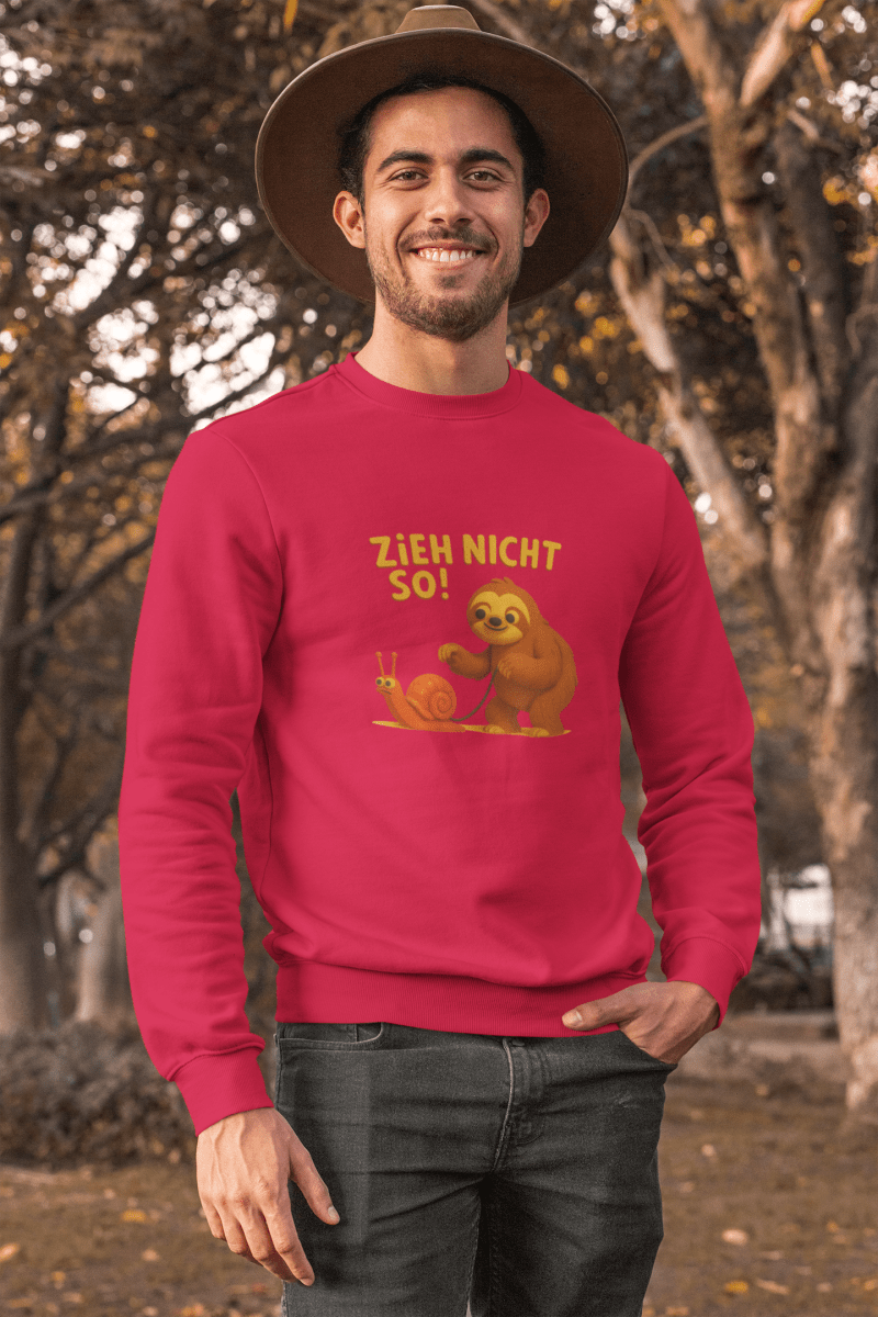 Zieh nicht so! – Lustiges Faultier Sweatshirt-Sweatshirt-True Insights