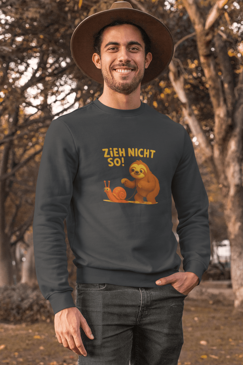 Zieh nicht so! – Lustiges Faultier Sweatshirt-Sweatshirt-True Insights