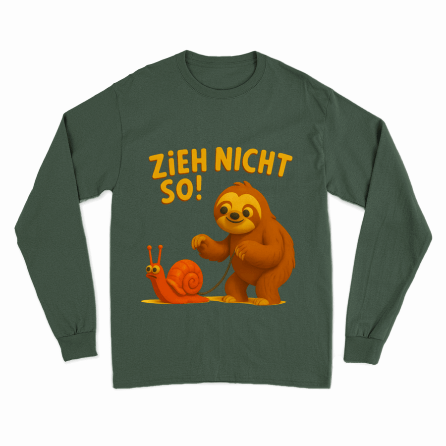 Zieh nicht so! – Lustiges Faultier Sweatshirt